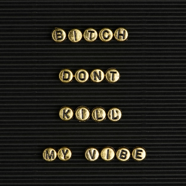 Free photo bitch don't kill my vibe quote with beads