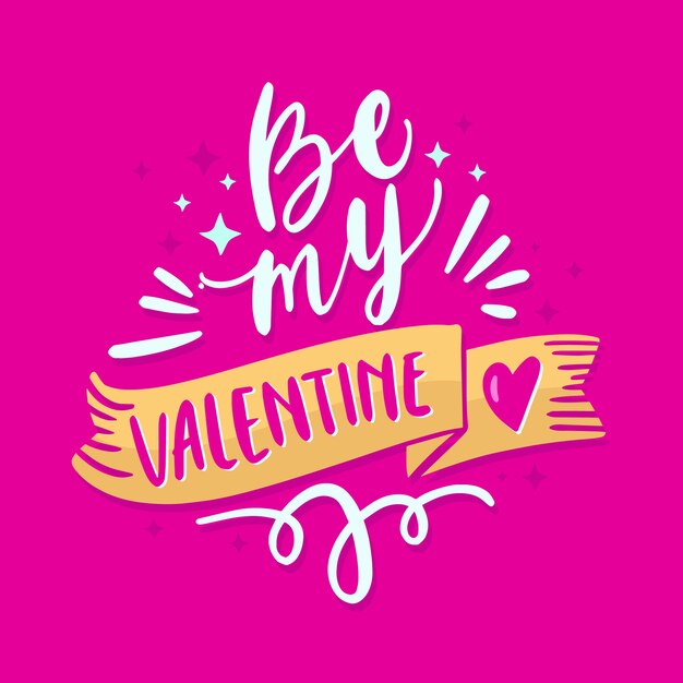 Be my valentine romantic lettering