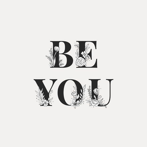 Be You floral typography