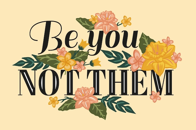 Free Vector be you not them positive lettering with flowers