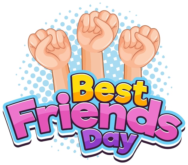 Best Friends Day with three fists