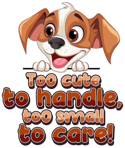 Free vector cute puppy with too cute to handle too small to care text