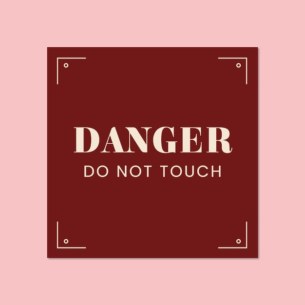 Elegant simple danger do not touch sign