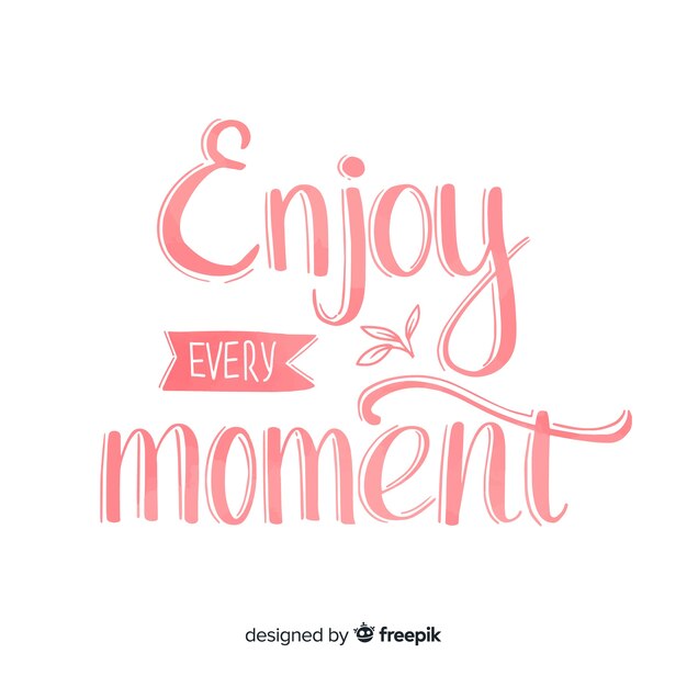 Enjoy every moment watercolor lettering