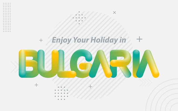 Enjoy your Holiday in Bulgaria Creative Typography with 3d Blend effect Vector illustration