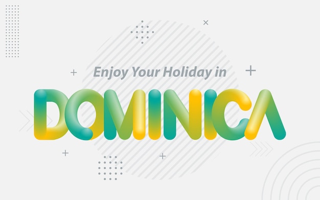 Enjoy your Holiday in Dominica Creative Typography with 3d Blend effect Vector illustration