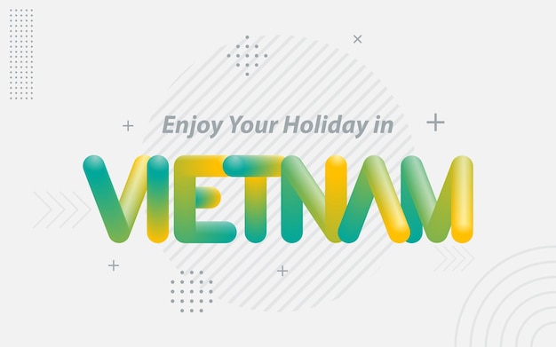 Enjoy your Holiday in Vietnam Creative Typography with 3d Blend effect Vector illustration