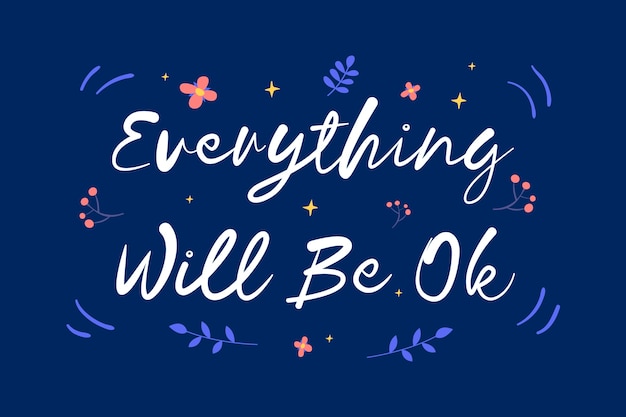 Everything will be ok lettering