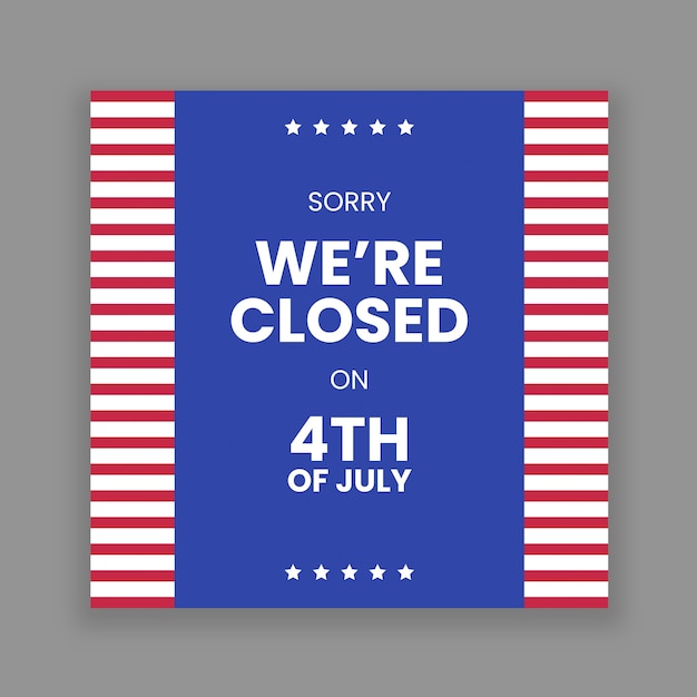 Fourth of july we're closed square sign template design