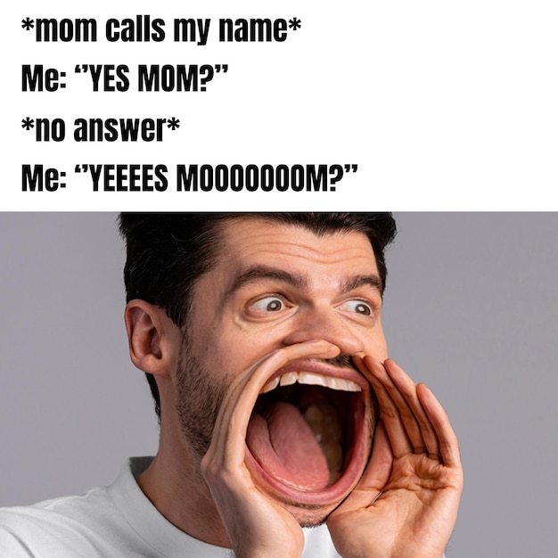 Funny anytime mum calls meme