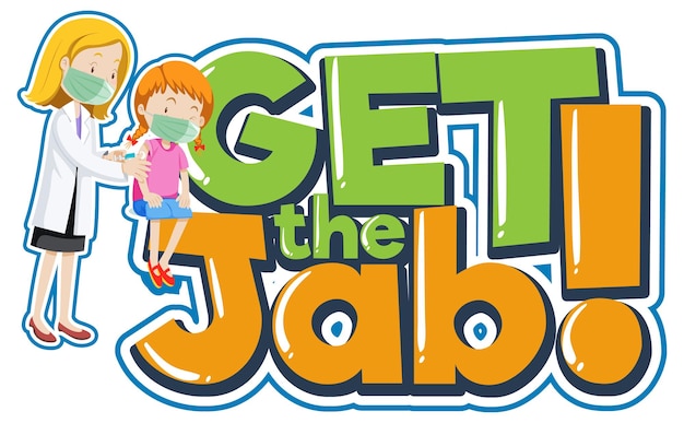 Get the Jab font banner with a doctor injecting vaccine shot to a girl