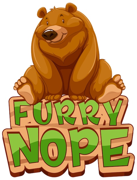 Grizzly bear cartoon character with Furry Nope font banner isolated