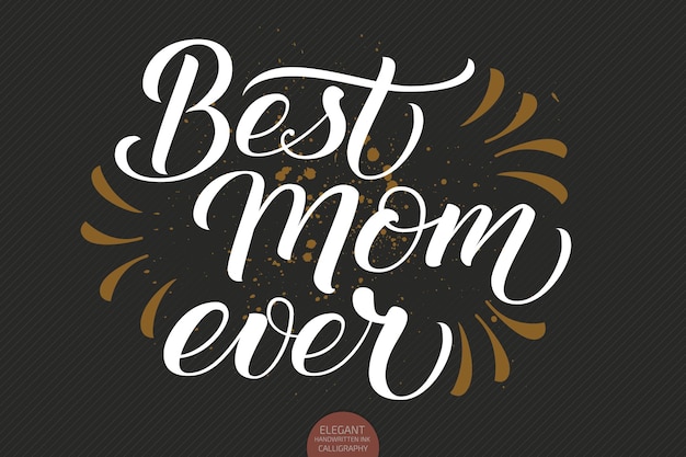 Free Vector hand drawn lettering best mom ever. elegant modern handwritten calligraphy with thankful quote for mother day.