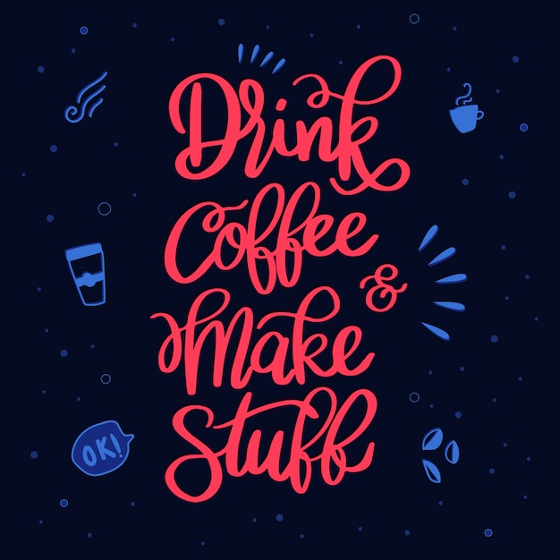 Free Vector hand lettering drink coffee make stuff quote