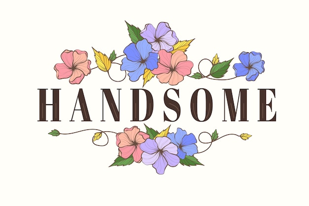 Free vector handsome lettering with flowers background