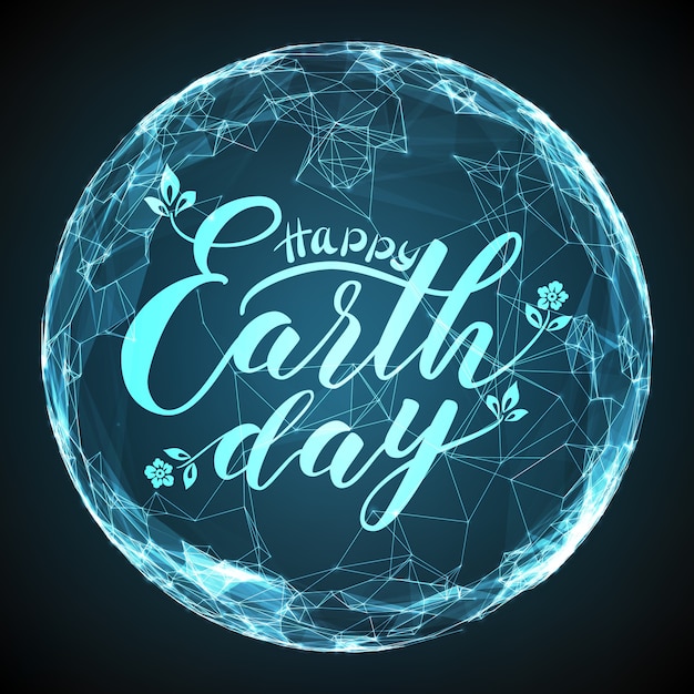 Happy Earth Day lettering on abstract vector mesh sphere. Digital globe with elegant calligraphy. Futuristic technology style.