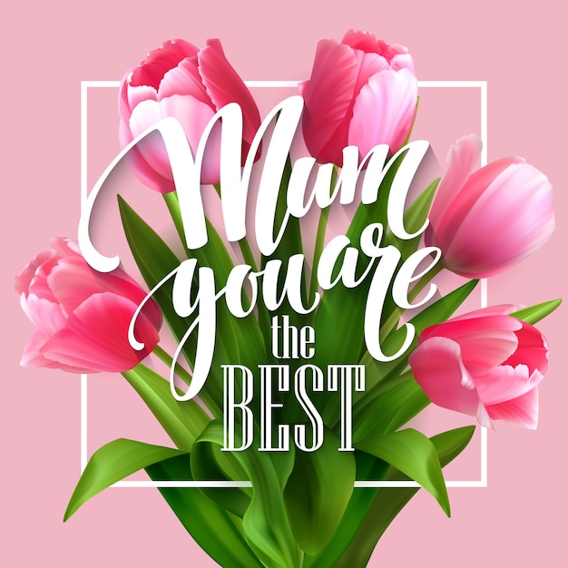 Happy Mothers Day lettering. Mothers day greeting card with Blooming Tulip Flowers. EPS10