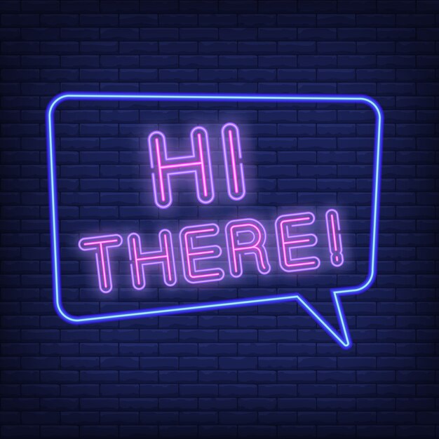 Hi there neon sign. Speech bubble with text