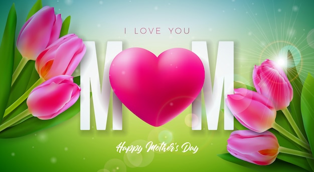 I Love You Mom. Happy Mother's Day Greeting Card Design with Tulip Flower and Red Heart on Spring Background.  Celebration Illustration Template for Banner, Flyer, Invitation, Brochure, Poster.