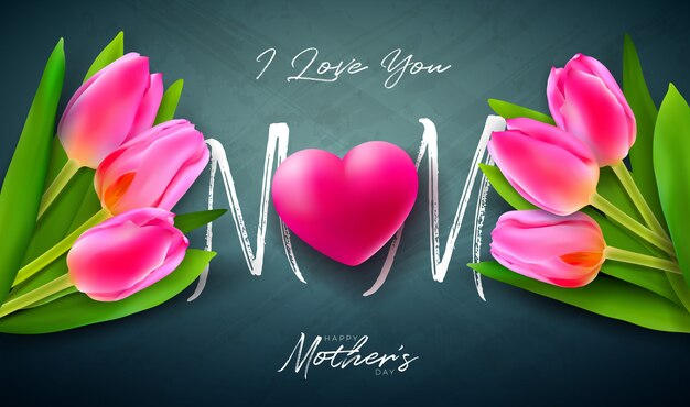 I Love You Mom. Happy Mother's Day Greeting Card Design with Tulip Flower, Red Heart and Typography Letter