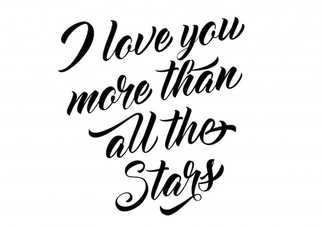 I love you more than all stars lettering