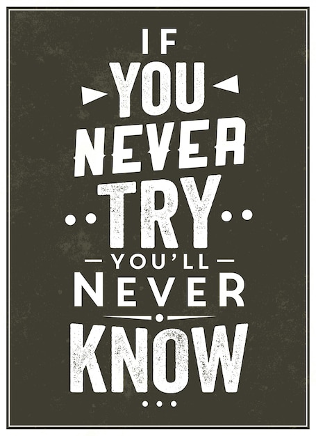 Inspirational quote "if you never try, you'll never know"