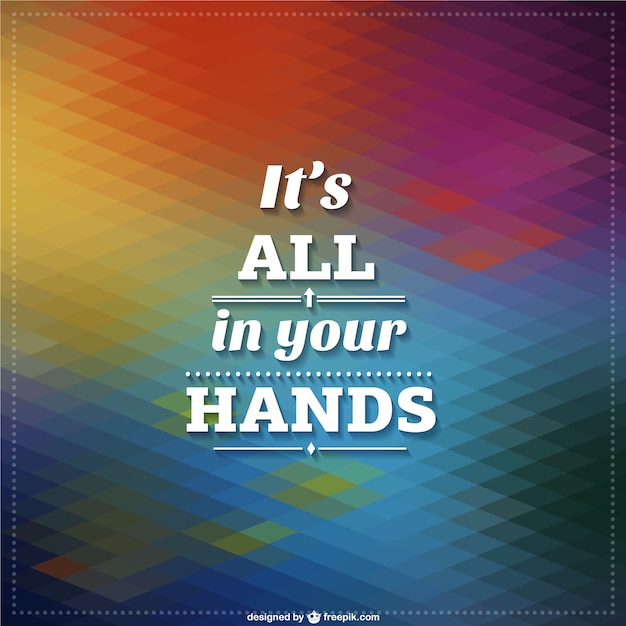 It's all in your hands motivational background