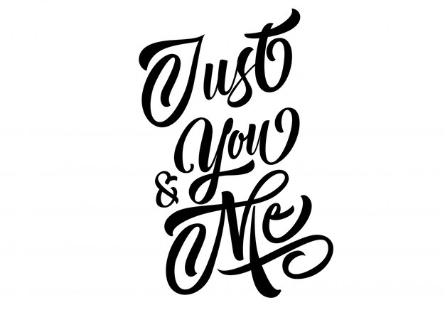 Just you and me lettering