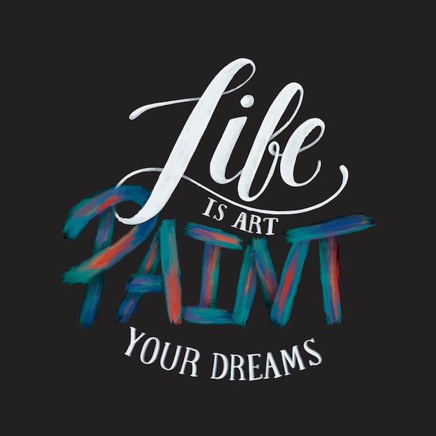 Free Vector life is art paint your dreams typography design illustration