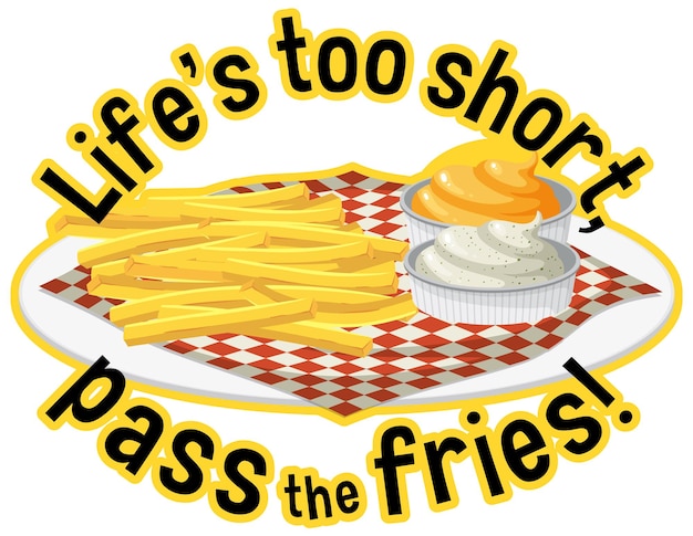 Free vector life is too short pass the fries banner