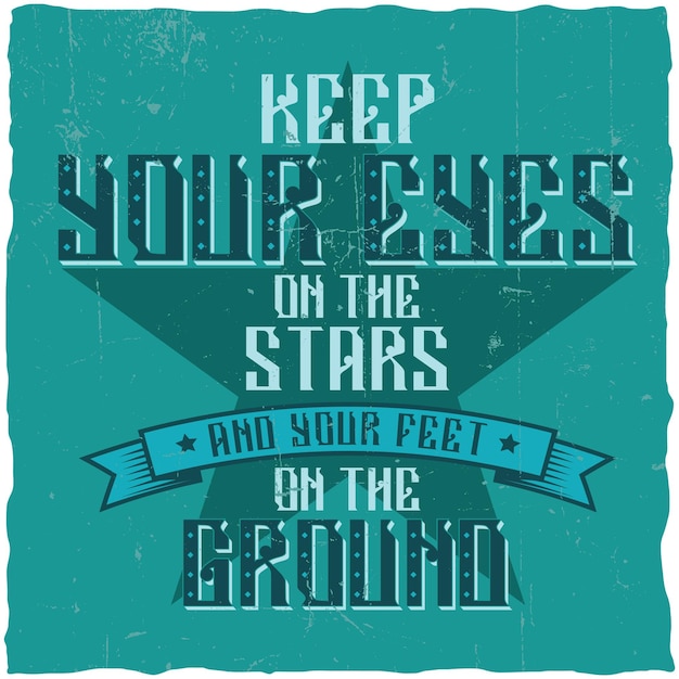 Free Vector motivational poster. "keep your eyes on the stars and your feet on the ground".