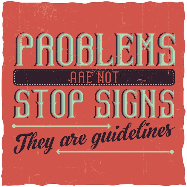 Motivational poster. "Problems are not stop signs, they are guidelines".