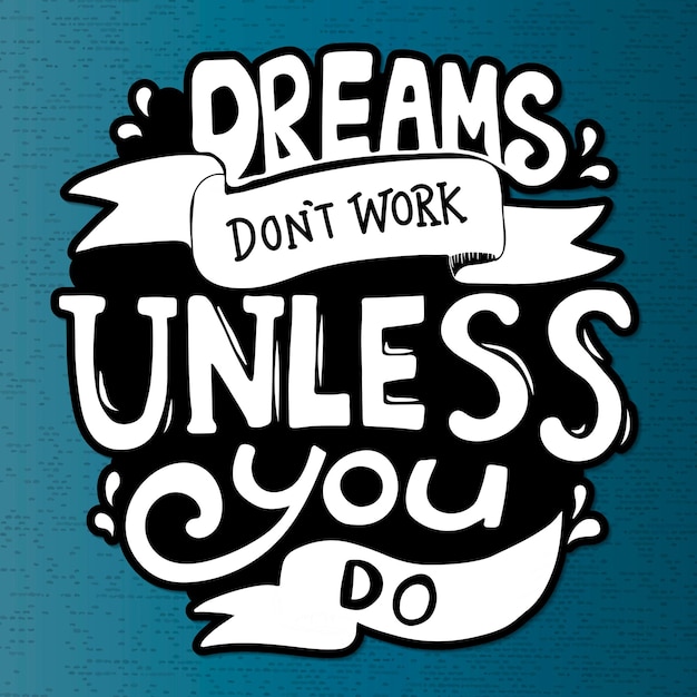 Motivational quote, dreams don&amp;#39;t work unless you do vector sticker