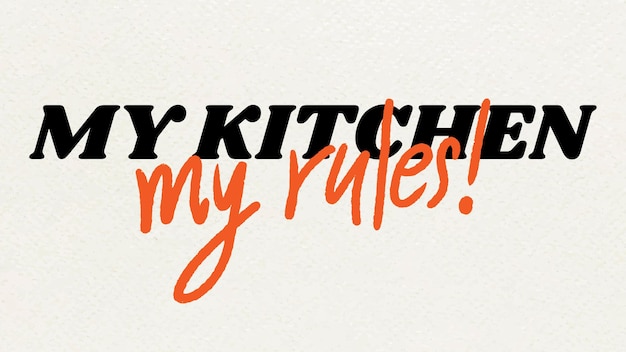 MY KITCHEN my rules phrase typography 