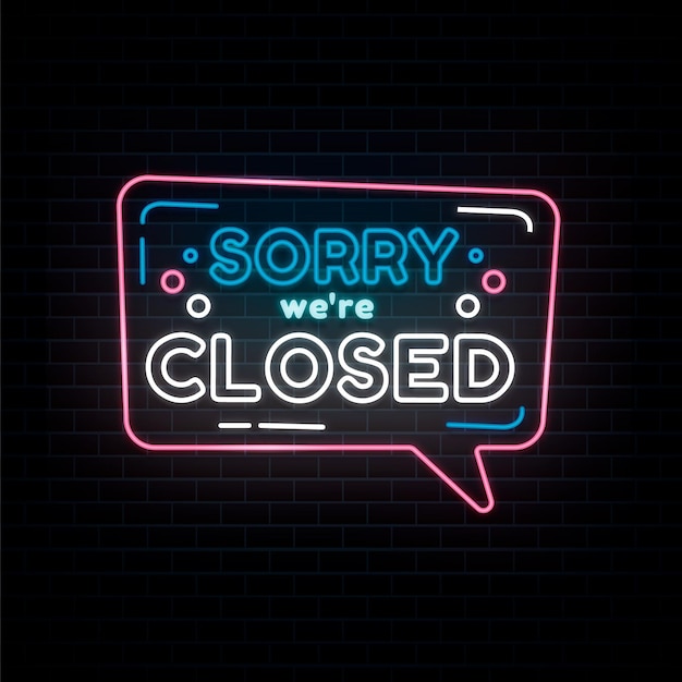 Neon 'sorry, we're closed' sign