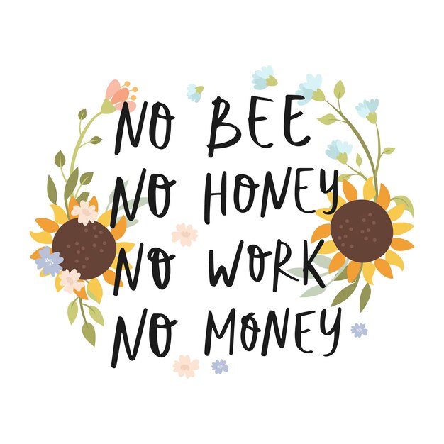 No bee no honey no work no money lettering