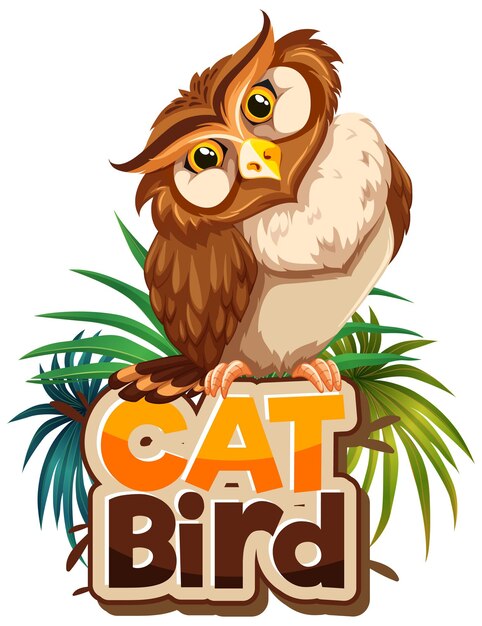 Owl cartoon character with Cat Bird font banner isolated