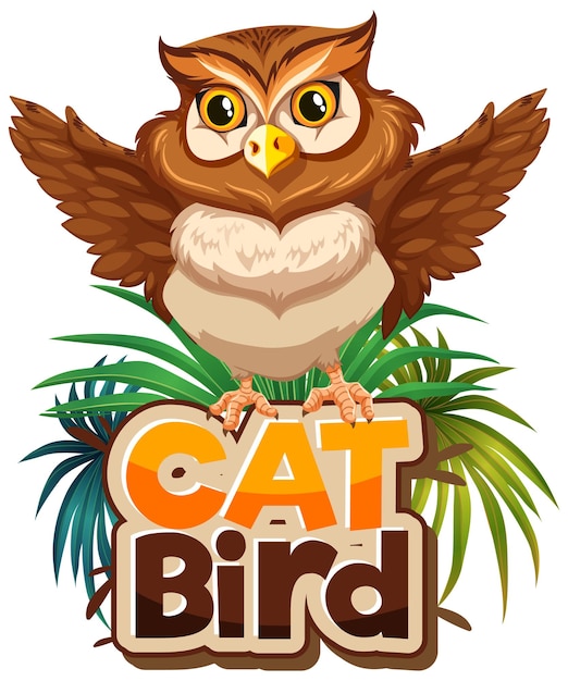 Owl cartoon character with Cat Bird font banner isolated