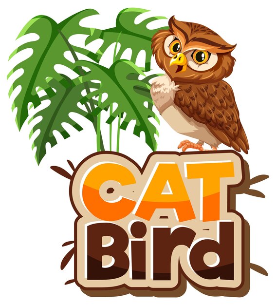 Owl cartoon character with Cat Bird font banner isolated