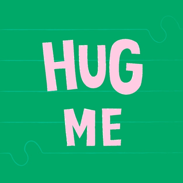 Free Vector pink hug me doodle typography on a green background vector