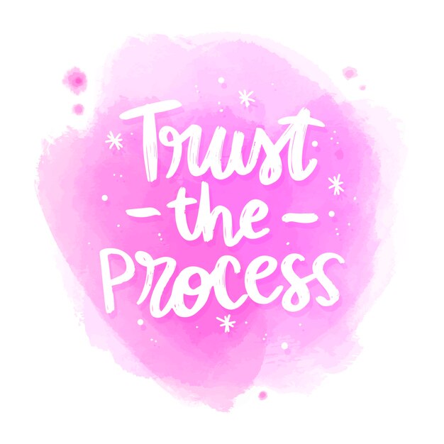 Positive lettering trust the process message on watercolor stain