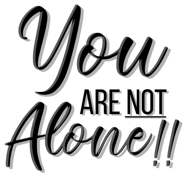 Poster design with word you are not alone