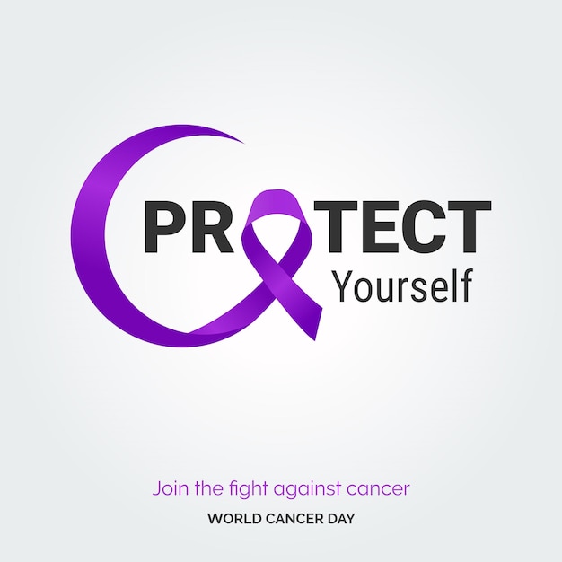 Protect Yourself Ribbon Typography join the fight against cancer World Cancer Day