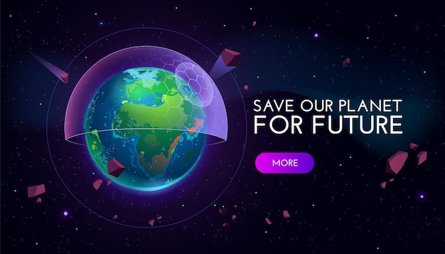 Free vector save our planet for future cartoon banner with earth globe covered with futuristic semisphere screen in outer space.