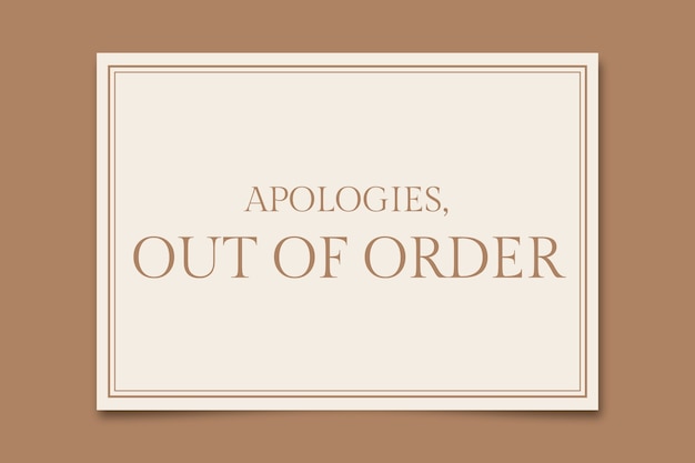 Simple elegant 'apologies, out of order' sign