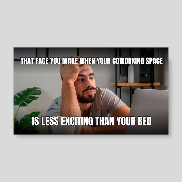 Simple freelance at coworking space long meme