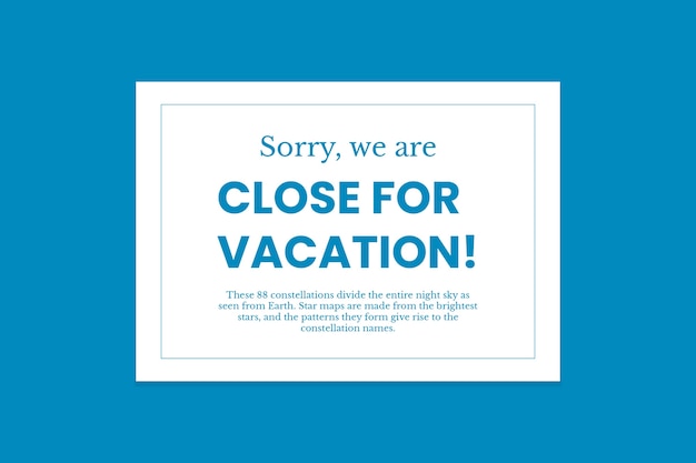 Simple we're closed for vacation sign