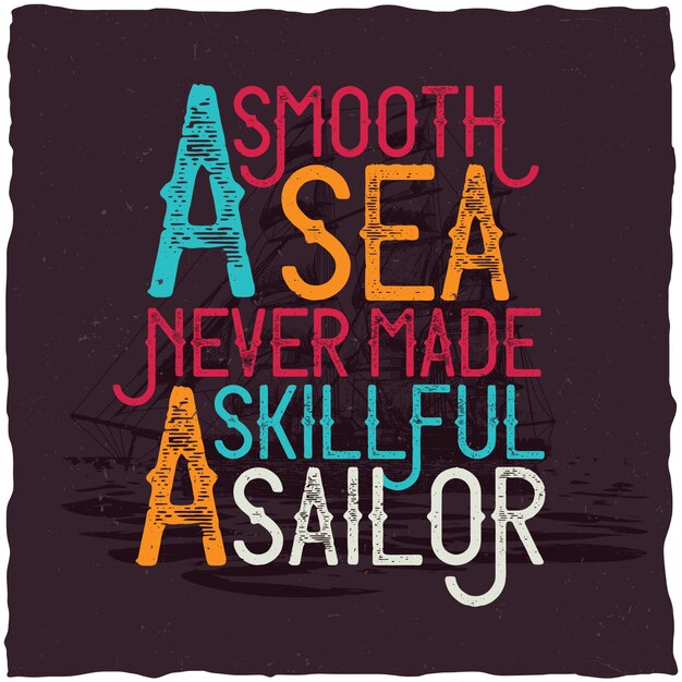 A Smooth Sea Never Made A Skillful Sailor motivational poster.