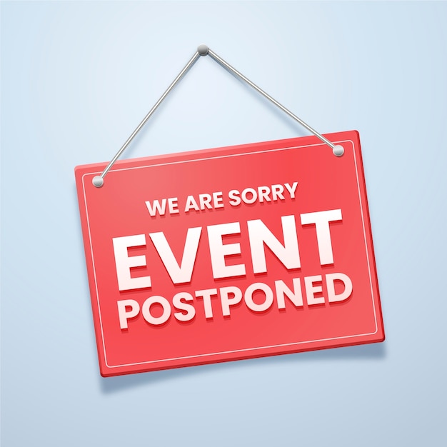 Sorry the event is postponed sign