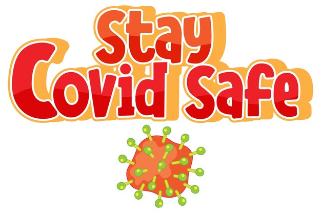 Stay Covid Safe font in cartoon style with coronavirus icon isolated on white background